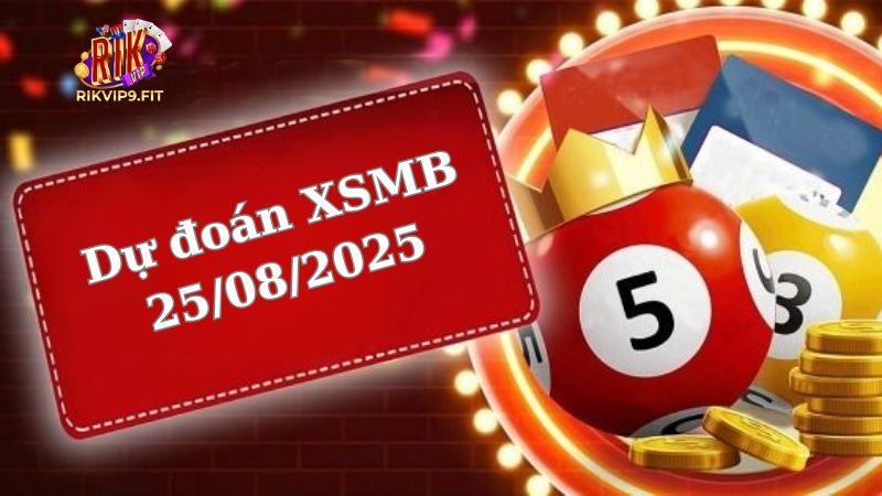 Soi cầu XSMB 25/08/2025 - Dự đoán xổ số miền Bắc 25/08